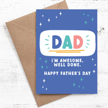 Load image into Gallery viewer, Dad - I'm Awesome, Well Done. Happy Father's Day - Greeting Card - 100% recycled