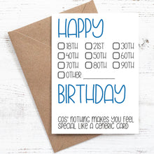 Load image into Gallery viewer, Happy {tick box} Birthday. Cos' nothing makes you feel special like a generic card - 100% Recycled