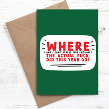 Load image into Gallery viewer, Where the actual f**k did this year go? - Christmas Card - 100% recycled