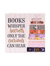 Load image into Gallery viewer, Ceramic Coaster ~ Books Whisper Secrets Only the Curious Can Hear