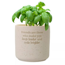 Load image into Gallery viewer, Splosh: Positive Pots 'Friends Are Those Who Make You Laugh Louder & Smile Brighter'