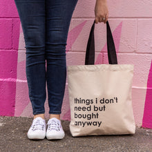 Load image into Gallery viewer, Canvas Tote by Nutmeg Creative - things i don't need but bought anyway