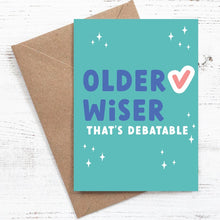Load image into Gallery viewer, Older (tick) Wiser, that's debatable - Greeting Card - 100% Recycled