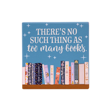 Load image into Gallery viewer, Ceramic Coaster ~ There's No Such Thing As Too Many Books
