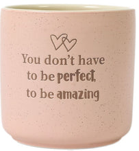 Load image into Gallery viewer, Splosh: Positive Pots &#39;You Don&#39;t Have to be Perfect to be Amazing&#39;
