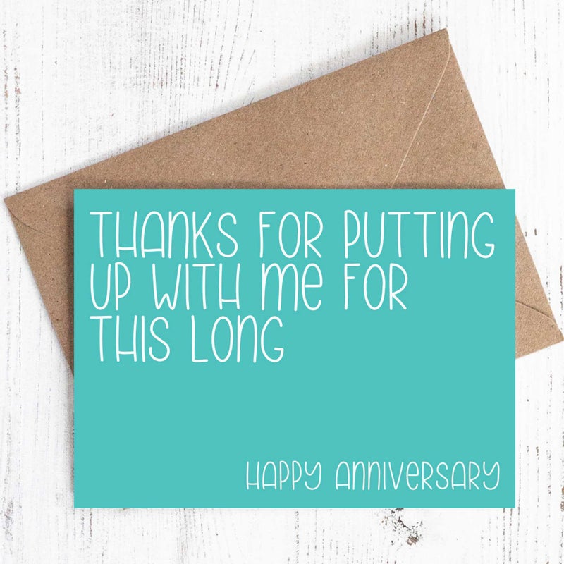 Thanks for putting up with me for this long. Happy Anniversary - Greeting Card - 100% recycled