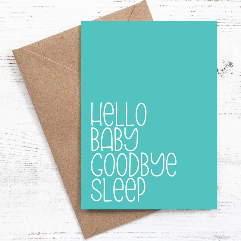 Hello Baby Goodbye Sleep - Greeting Card - 100% recycled